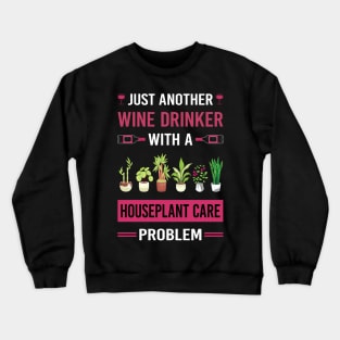 Wine Drinker Houseplant Houseplants Indoor Plant Plants Crewneck Sweatshirt